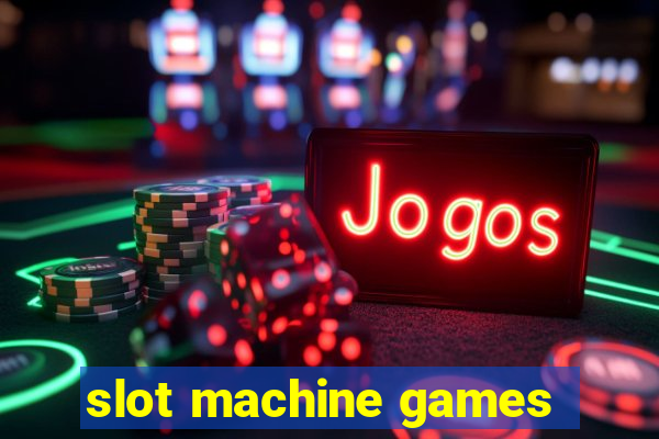 slot machine games