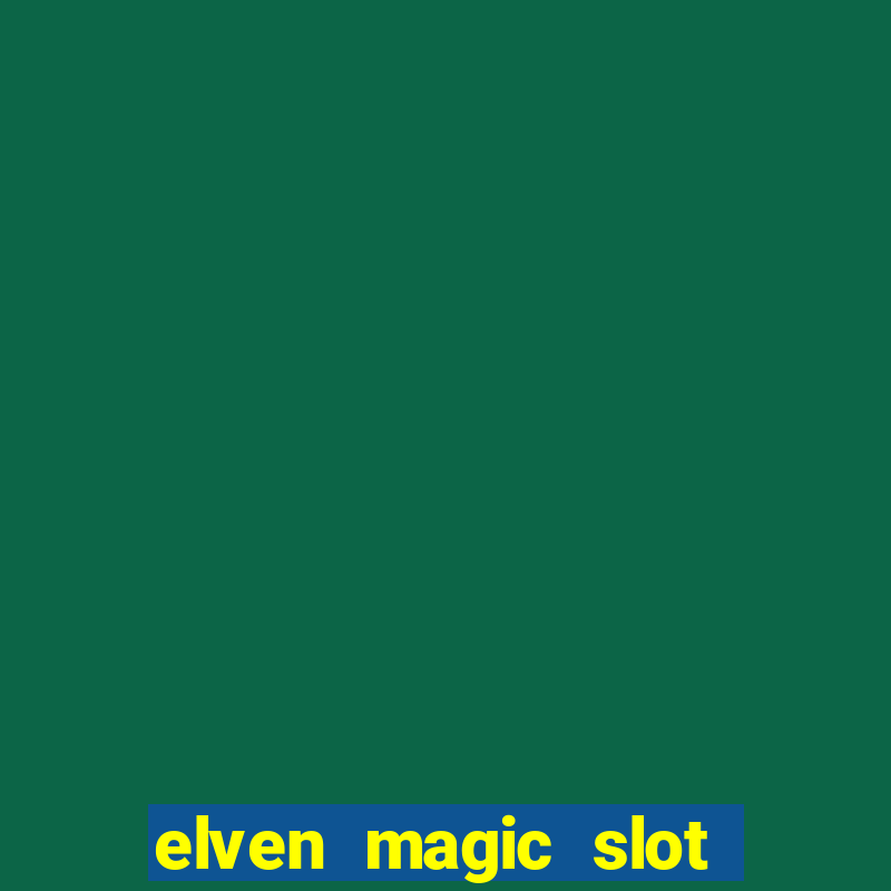 elven magic slot free play