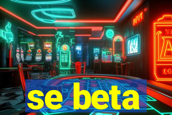 se beta