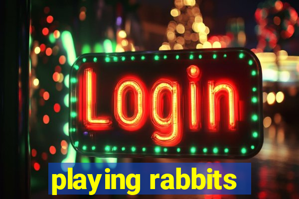 playing rabbits