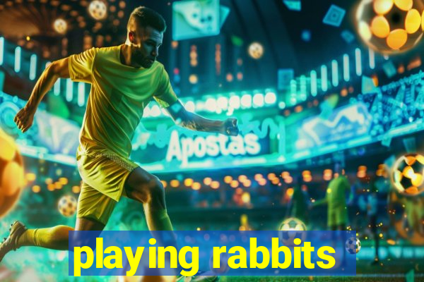 playing rabbits