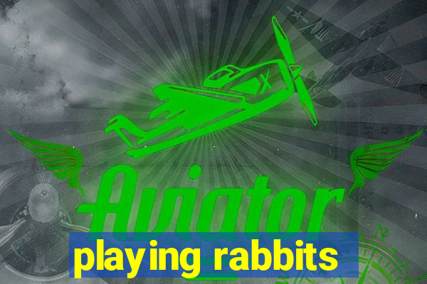 playing rabbits