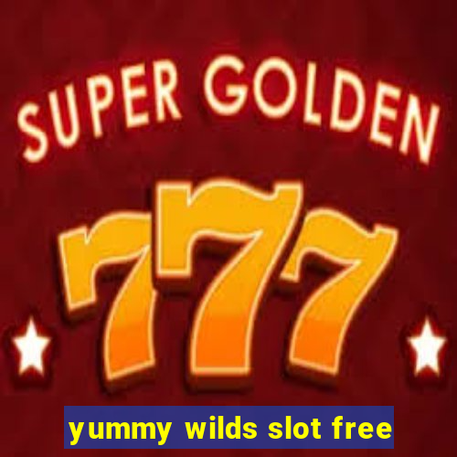 yummy wilds slot free