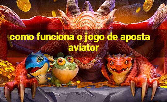 como funciona o jogo de aposta aviator