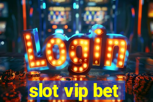 slot vip bet