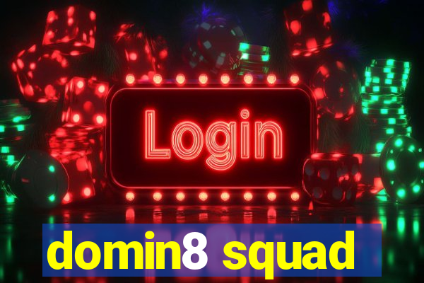 domin8 squad