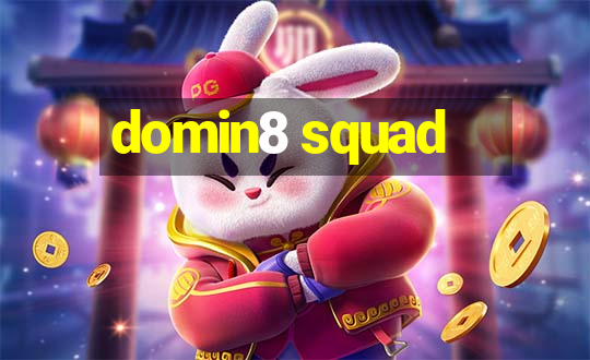 domin8 squad