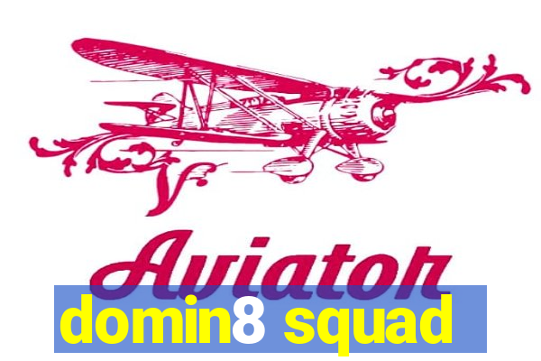 domin8 squad