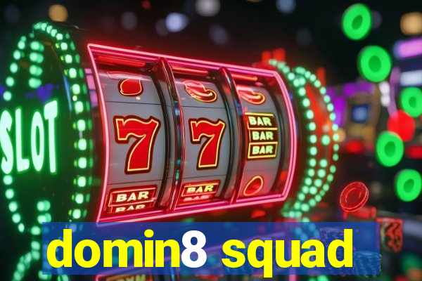 domin8 squad