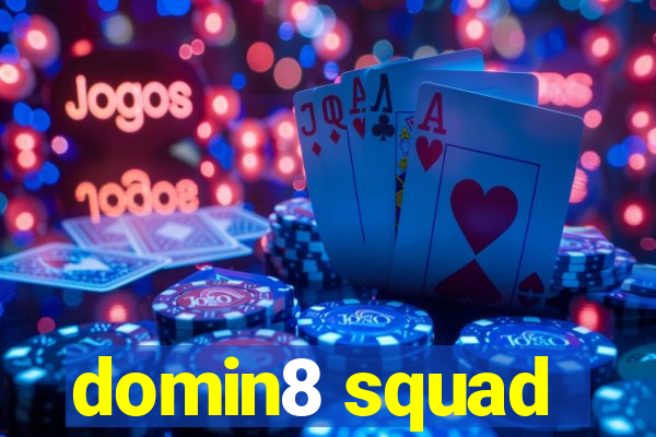 domin8 squad