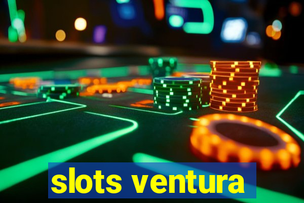 slots ventura