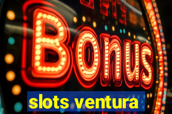 slots ventura