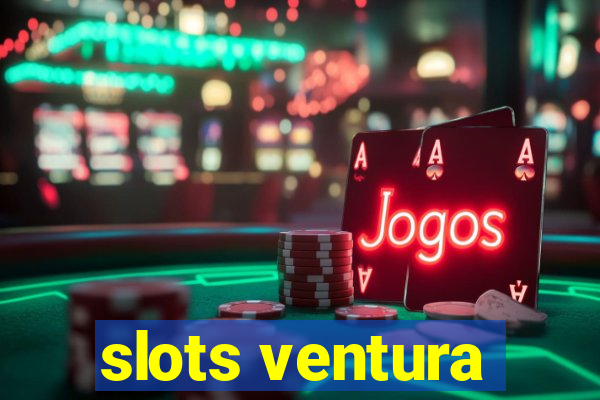 slots ventura