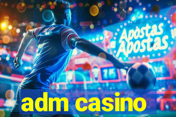 adm casino