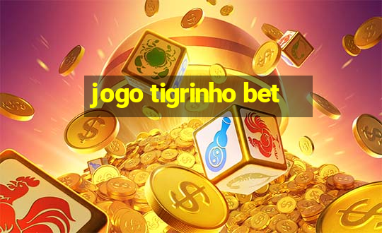 jogo tigrinho bet