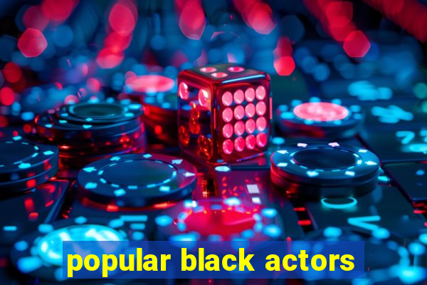 popular black actors