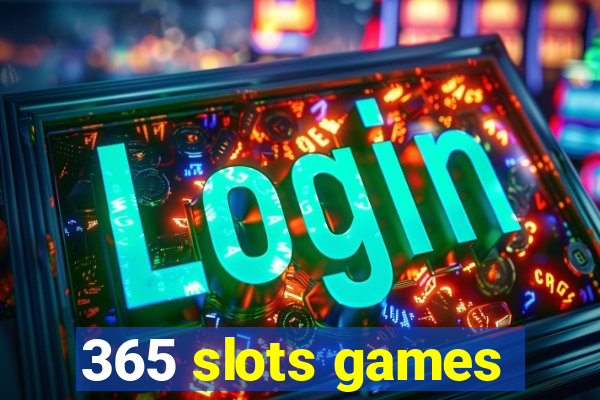 365 slots games