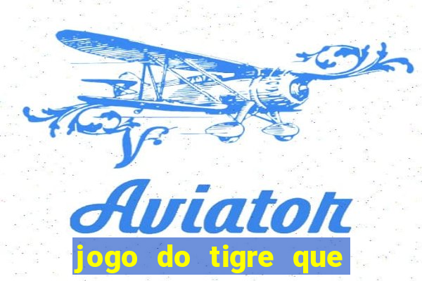 jogo do tigre que ja vem com bonus