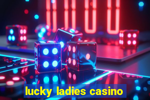 lucky ladies casino