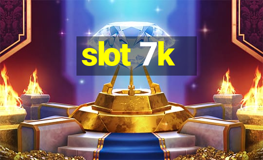 slot 7k