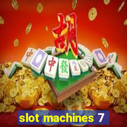 slot machines 7