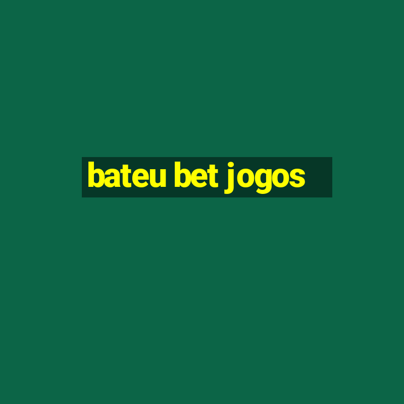 bateu bet jogos