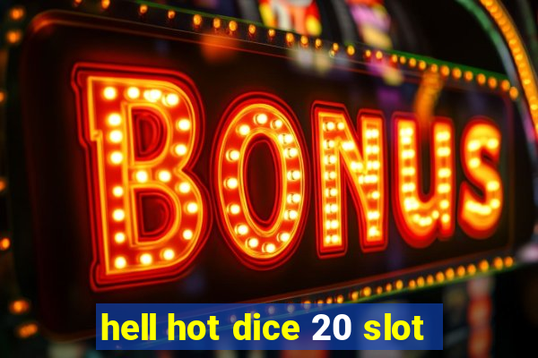 hell hot dice 20 slot