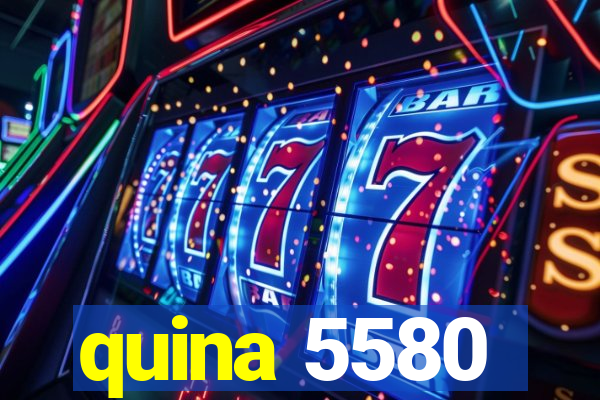 quina 5580