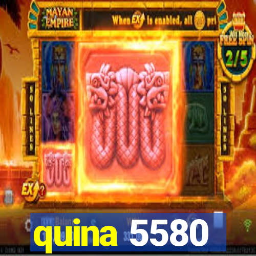 quina 5580