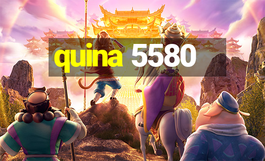 quina 5580