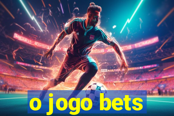 o jogo bets