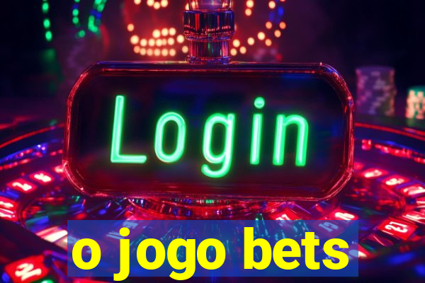 o jogo bets