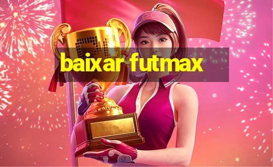 baixar futmax