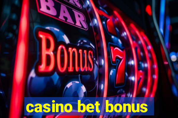 casino bet bonus