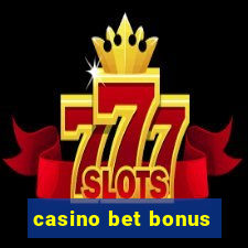 casino bet bonus