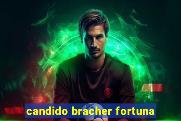 candido bracher fortuna