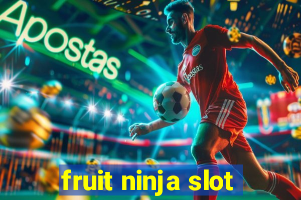 fruit ninja slot