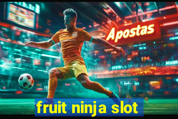 fruit ninja slot