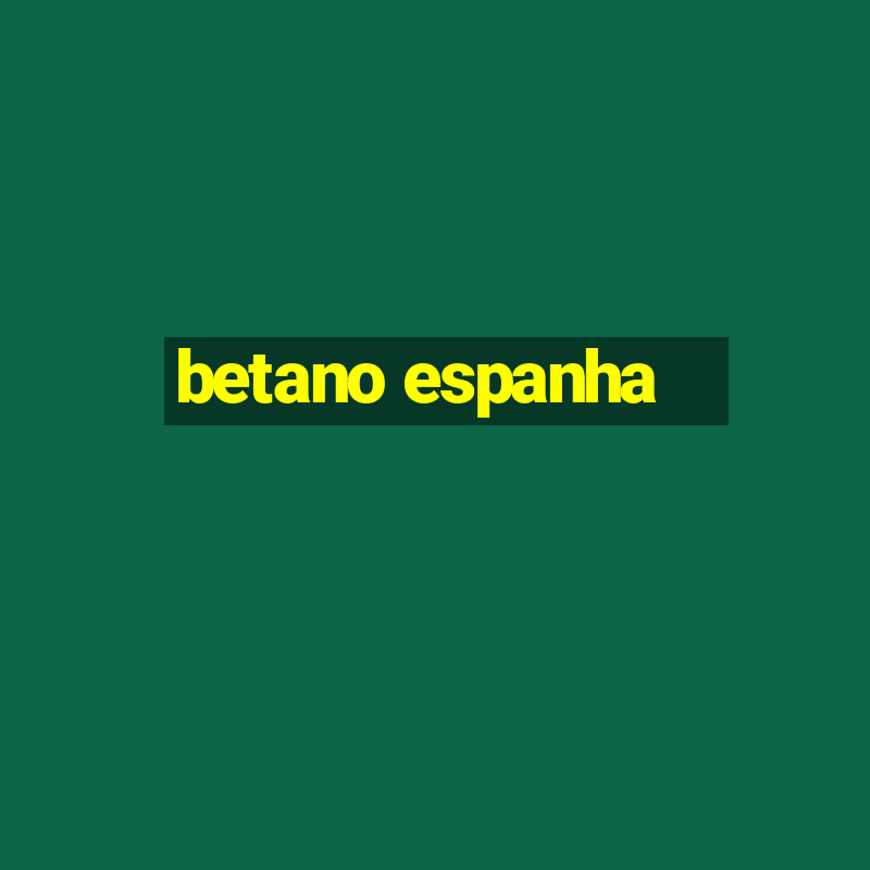 betano espanha