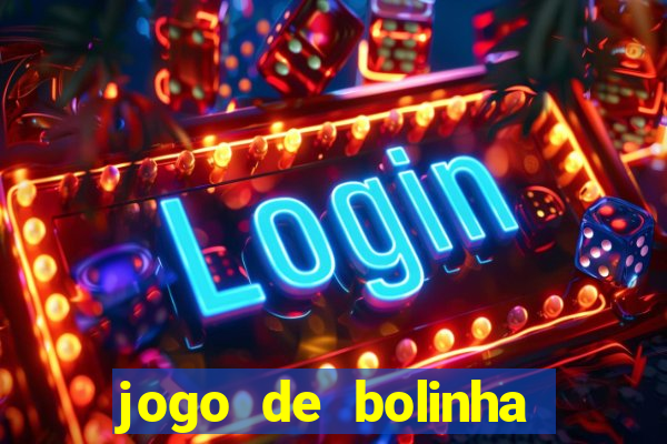 jogo de bolinha que ganha dinheiro