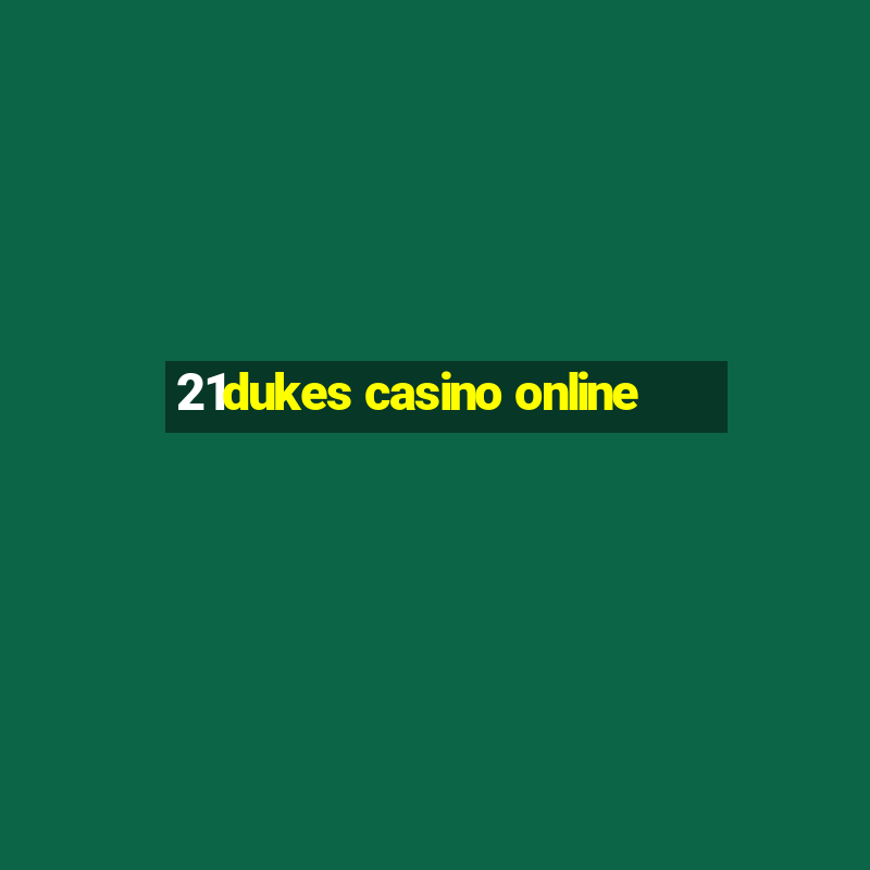 21dukes casino online