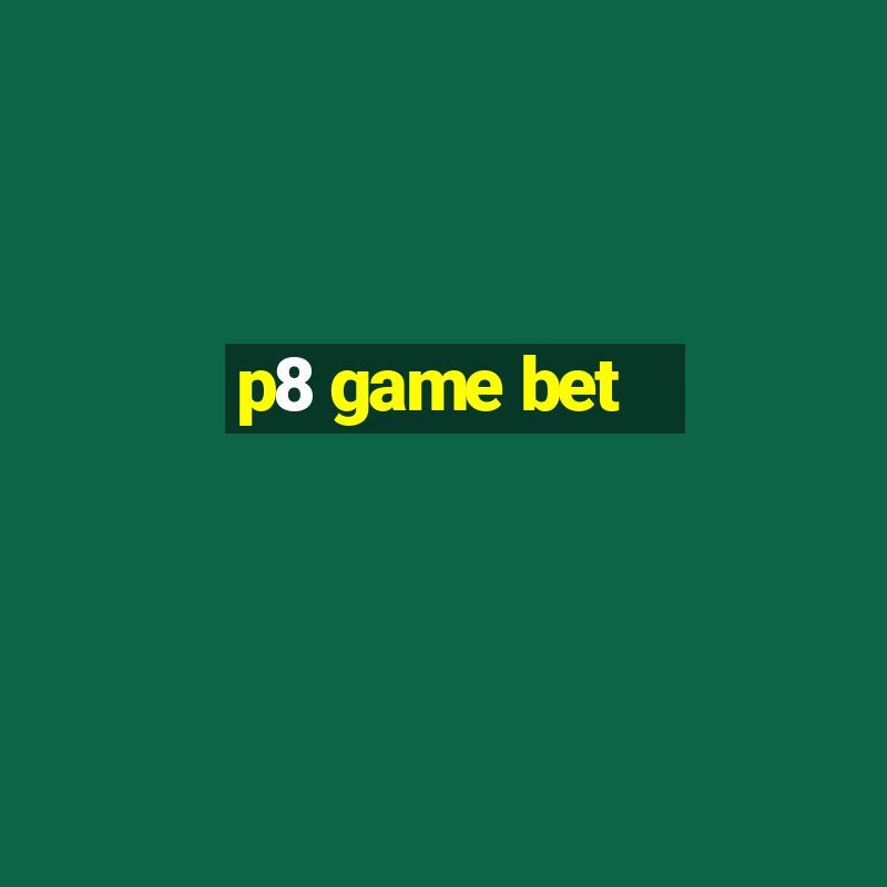 p8 game bet