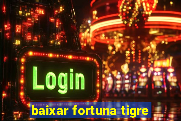 baixar fortuna tigre