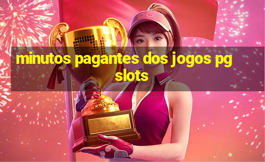 minutos pagantes dos jogos pg slots