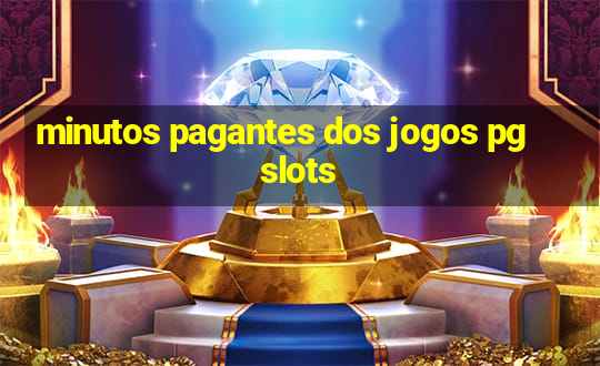 minutos pagantes dos jogos pg slots