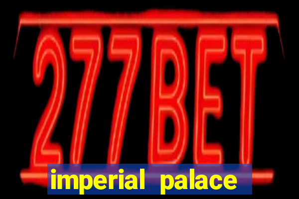 imperial palace hotel & casino