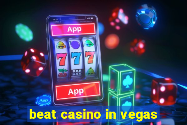 beat casino in vegas