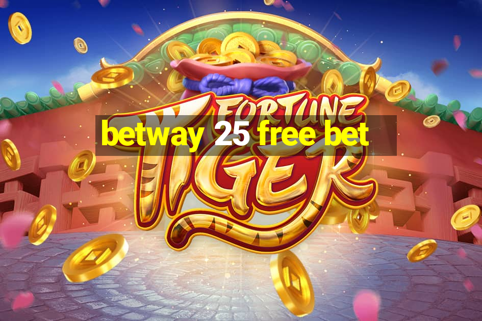 betway 25 free bet