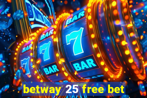 betway 25 free bet