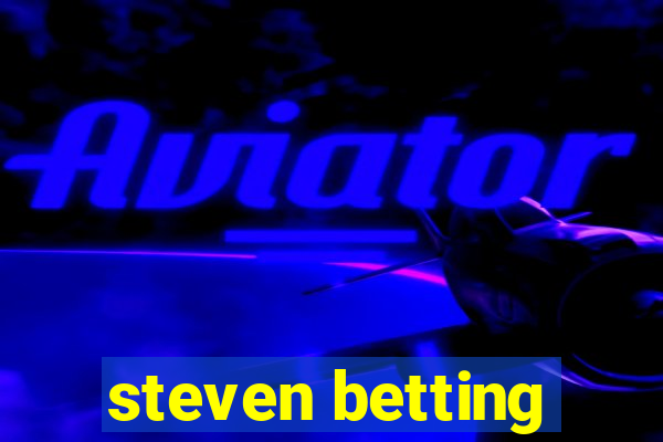 steven betting